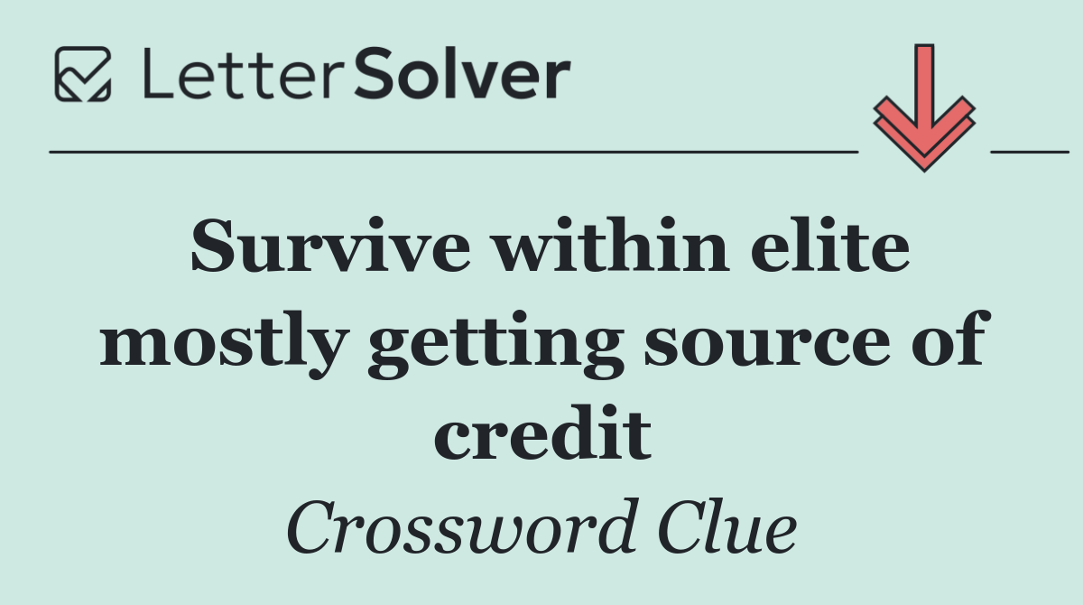 Survive within elite mostly getting source of credit