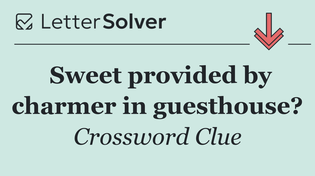 Sweet provided by charmer in guesthouse?