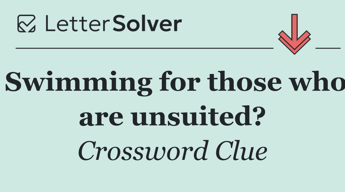 Swimming for those who are unsuited?