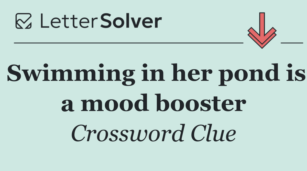 Swimming in her pond is a mood booster