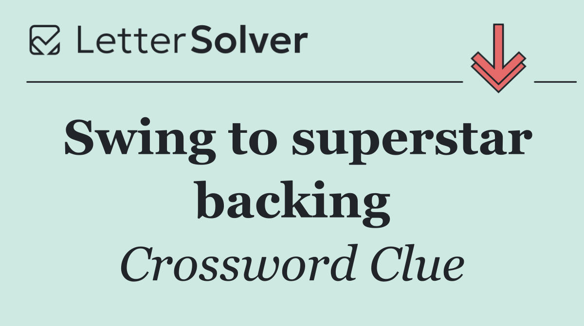 Swing to superstar backing
