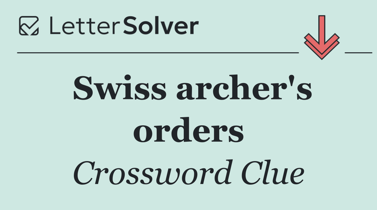 Swiss archer's orders