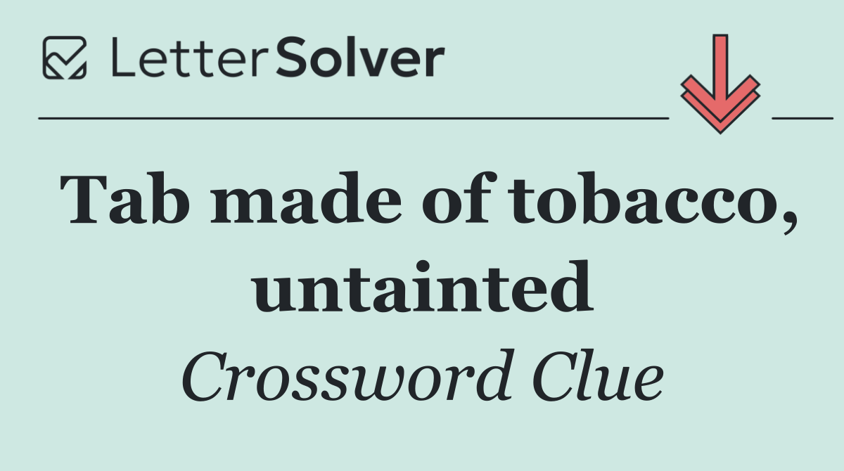 Tab made of tobacco, untainted