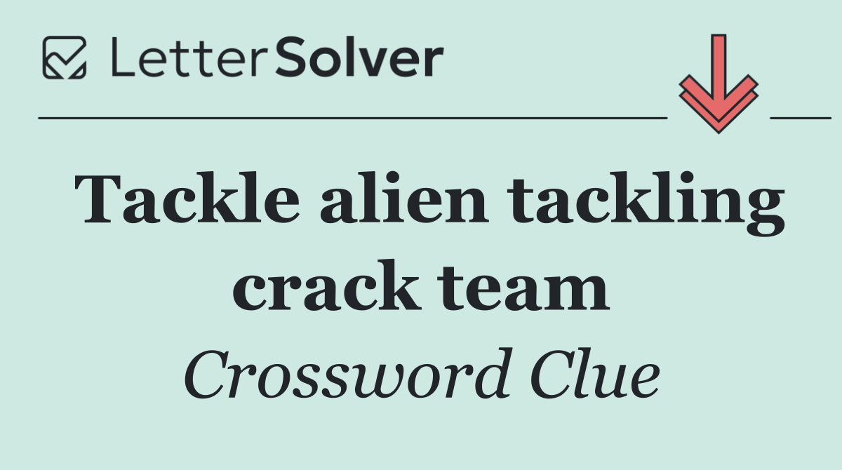 Tackle alien tackling crack team