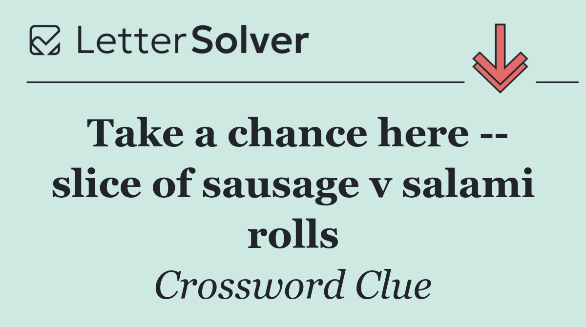 Take a chance here    slice of sausage v salami rolls