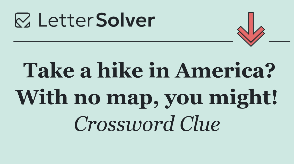 Take a hike in America? With no map, you might!