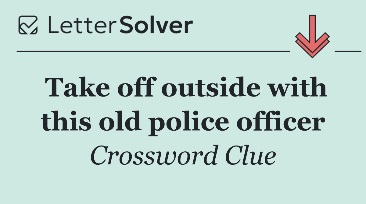 Take off outside with this old police officer