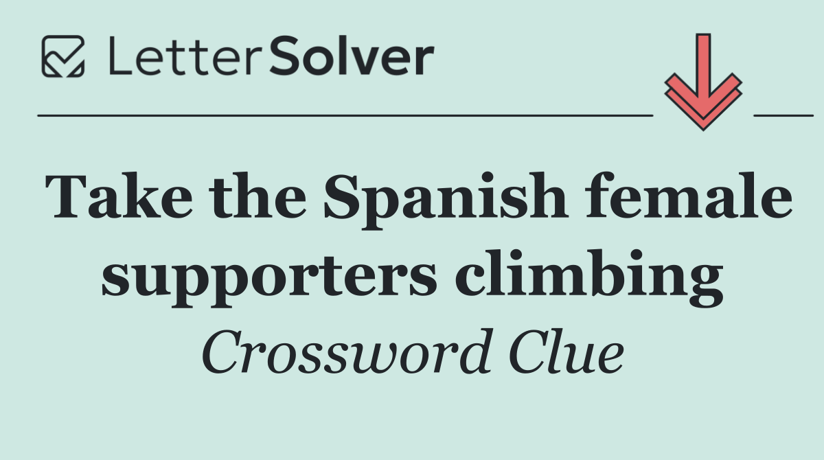 Take the Spanish female supporters climbing