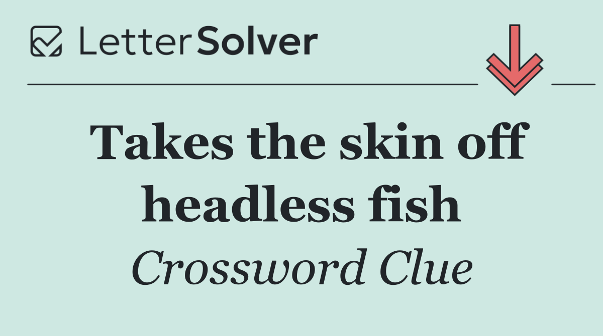 Takes the skin off headless fish