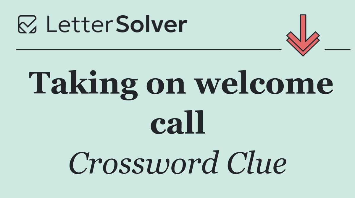 Taking on welcome call