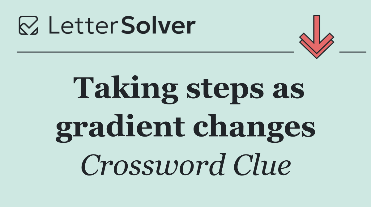 Taking steps as gradient changes