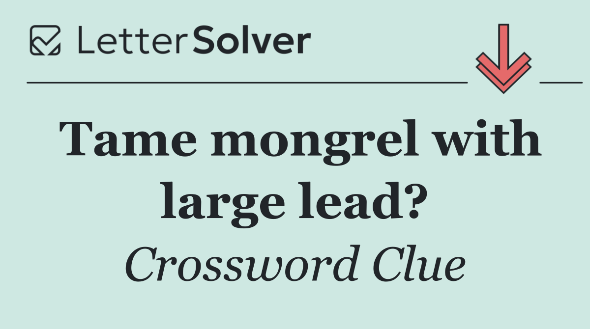 Tame mongrel with large lead?