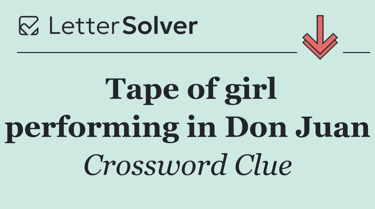 Tape of girl performing in Don Juan