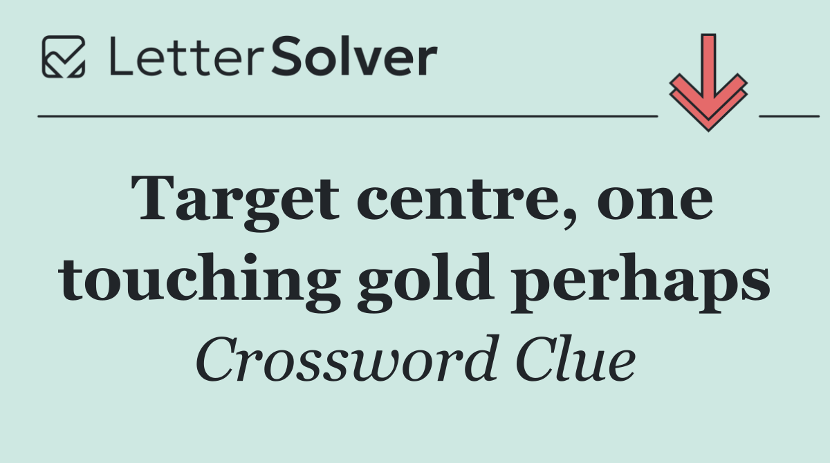 Target centre, one touching gold perhaps