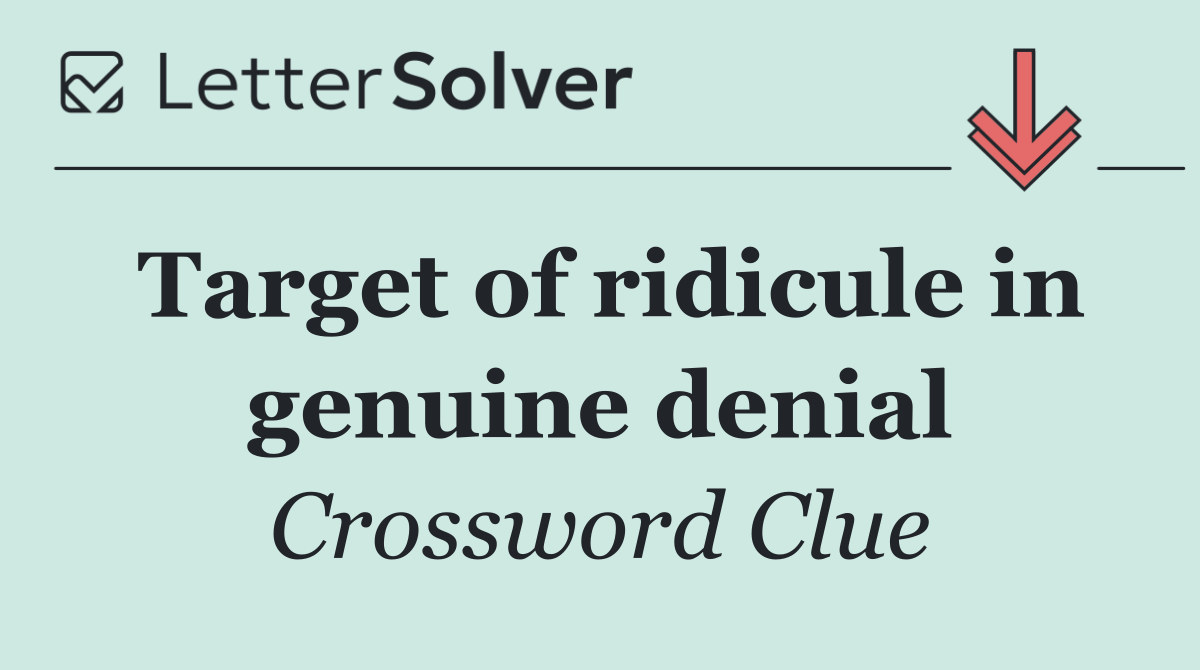 Target of ridicule in genuine denial