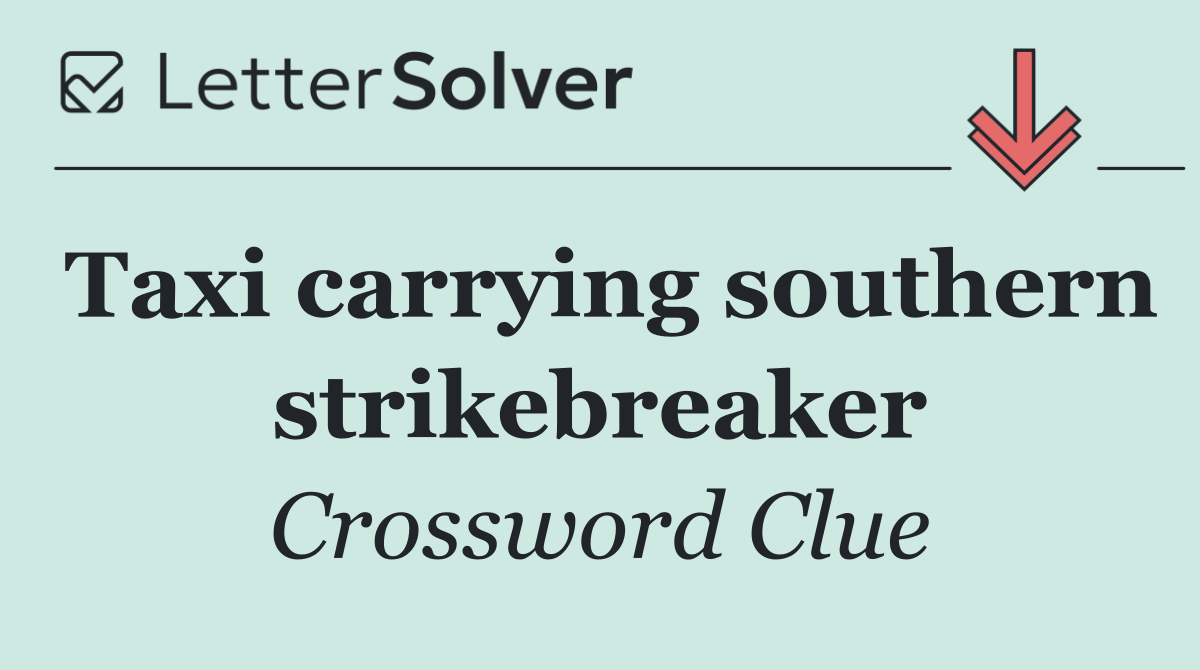 Taxi carrying southern strikebreaker