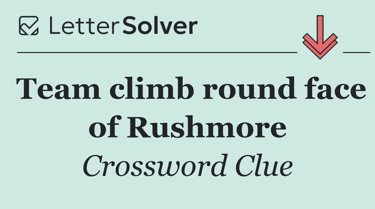 Team climb round face of Rushmore