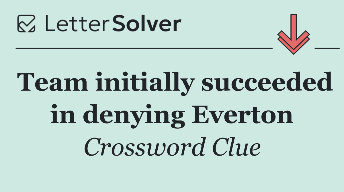 Team initially succeeded in denying Everton