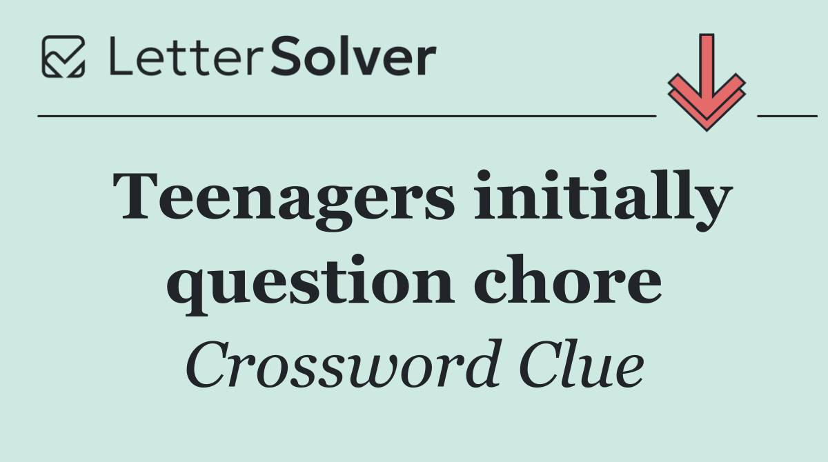Teenagers initially question chore