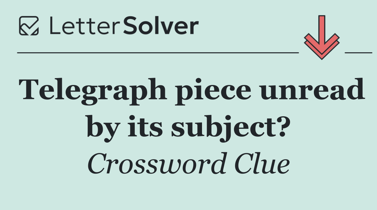 Telegraph piece unread by its subject?
