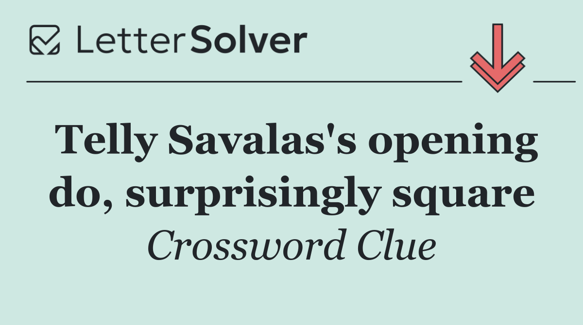 Telly Savalas's opening do, surprisingly square