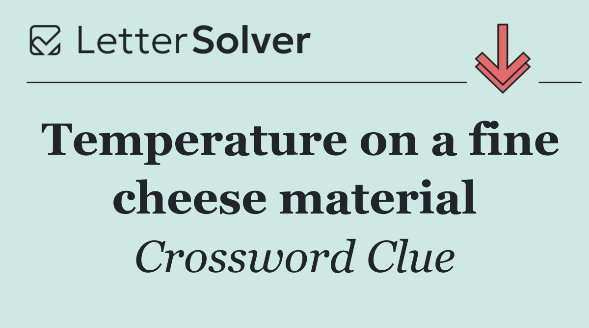 Temperature on a fine cheese material