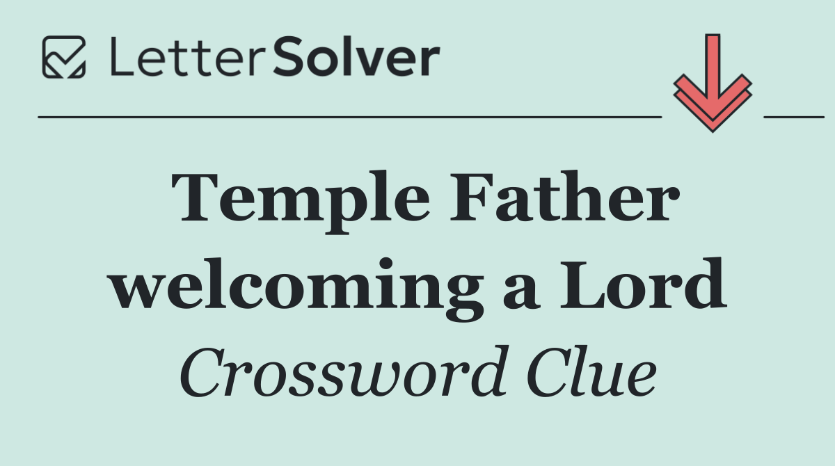 Temple Father welcoming a Lord