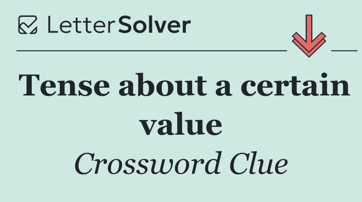 Tense about a certain value
