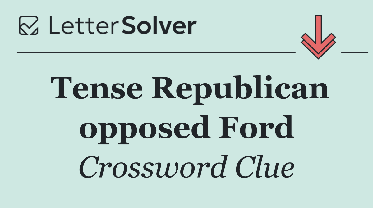 Tense Republican opposed Ford