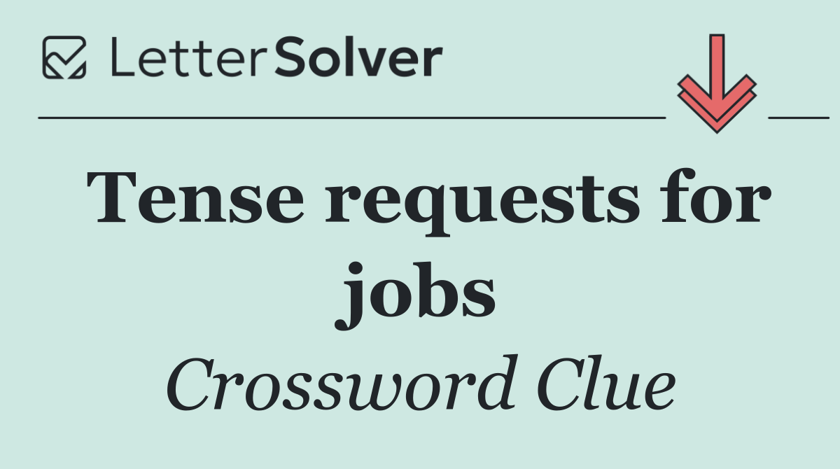 Tense requests for jobs