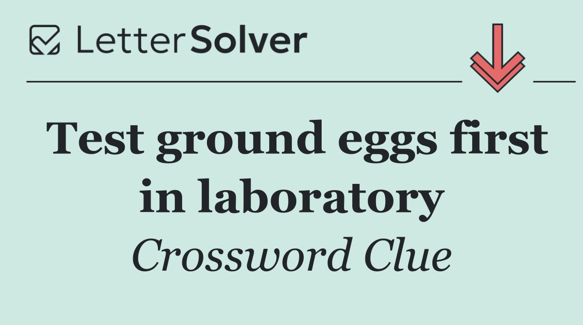 Test ground eggs first in laboratory