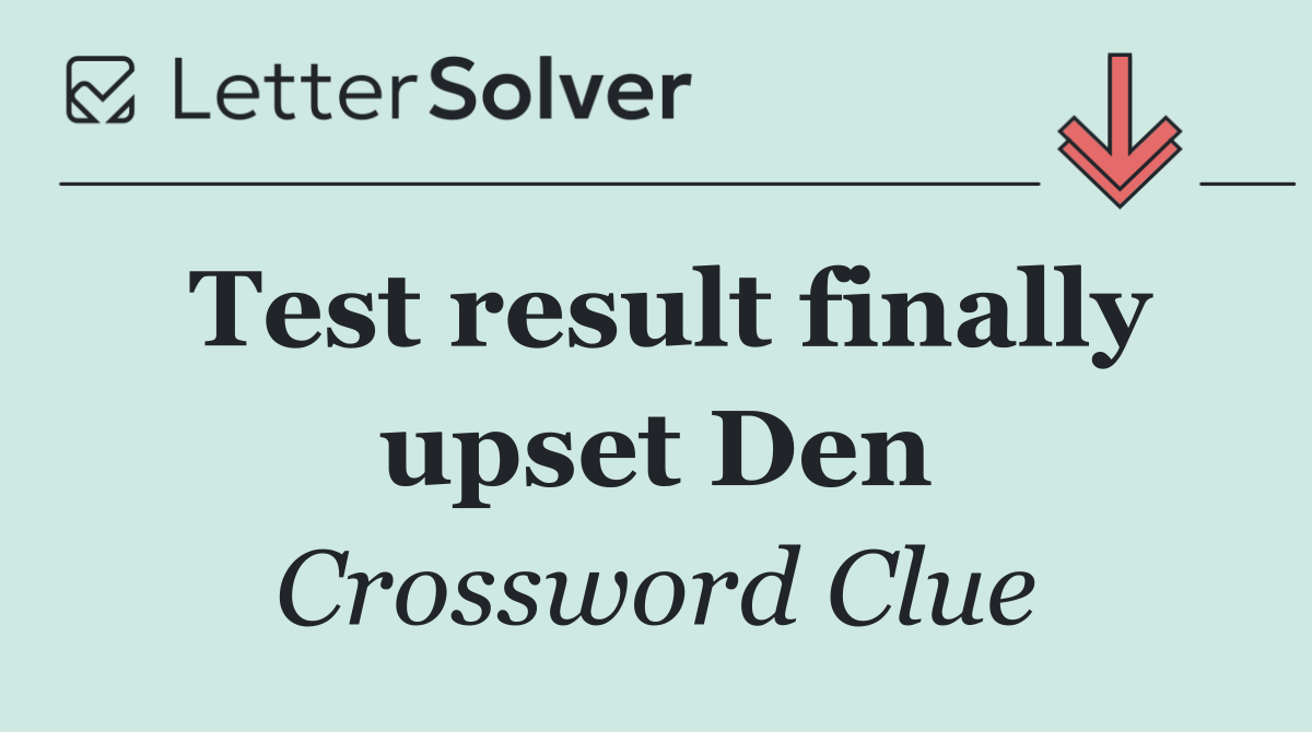 Test result finally upset Den