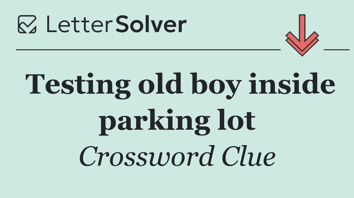 Testing old boy inside parking lot