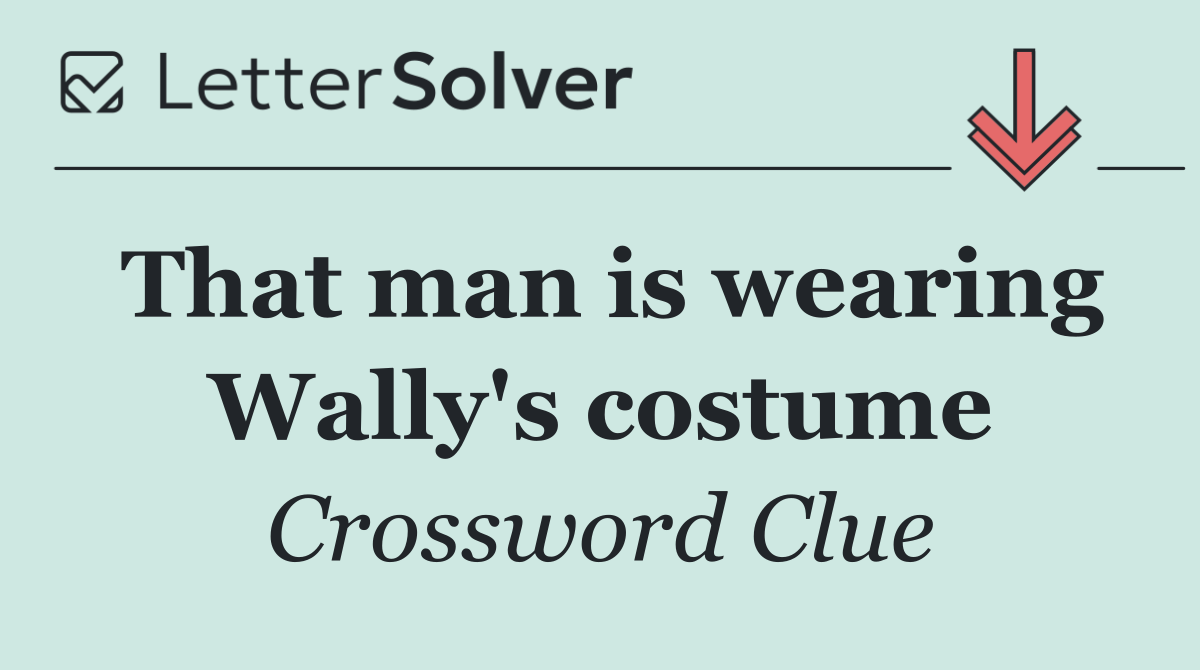 That man is wearing Wally's costume