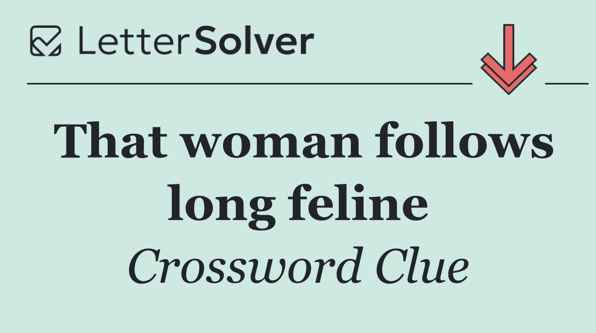That woman follows long feline