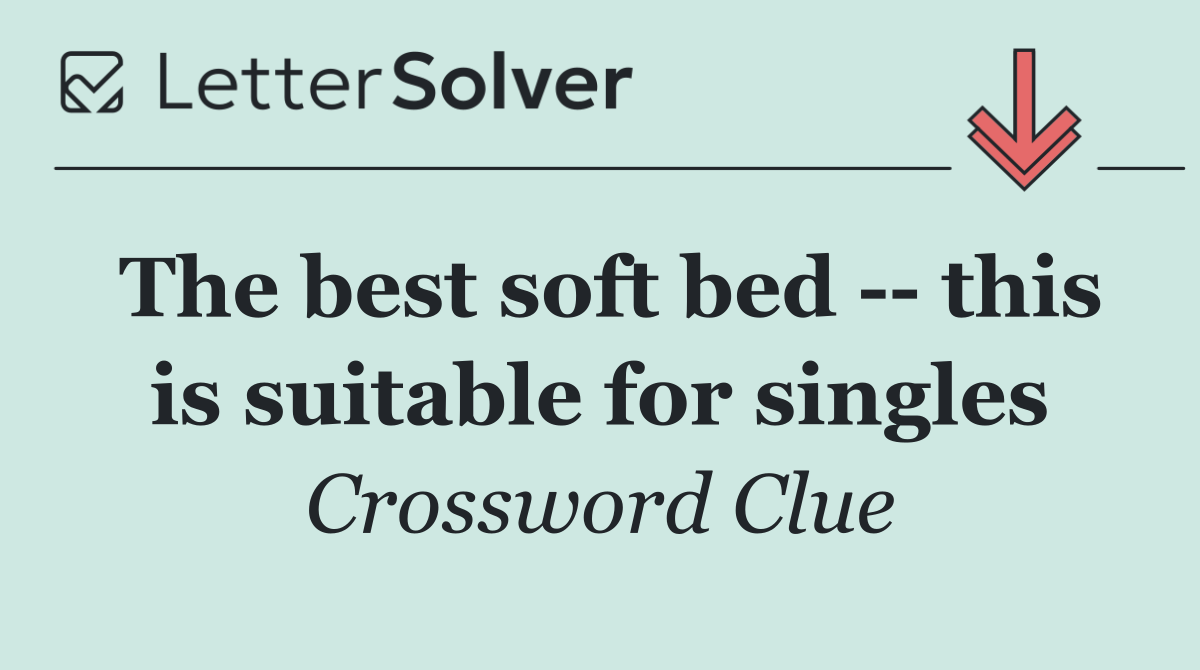 The best soft bed    this is suitable for singles