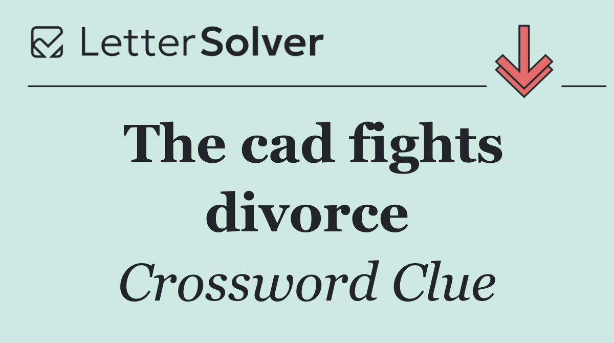 The cad fights divorce