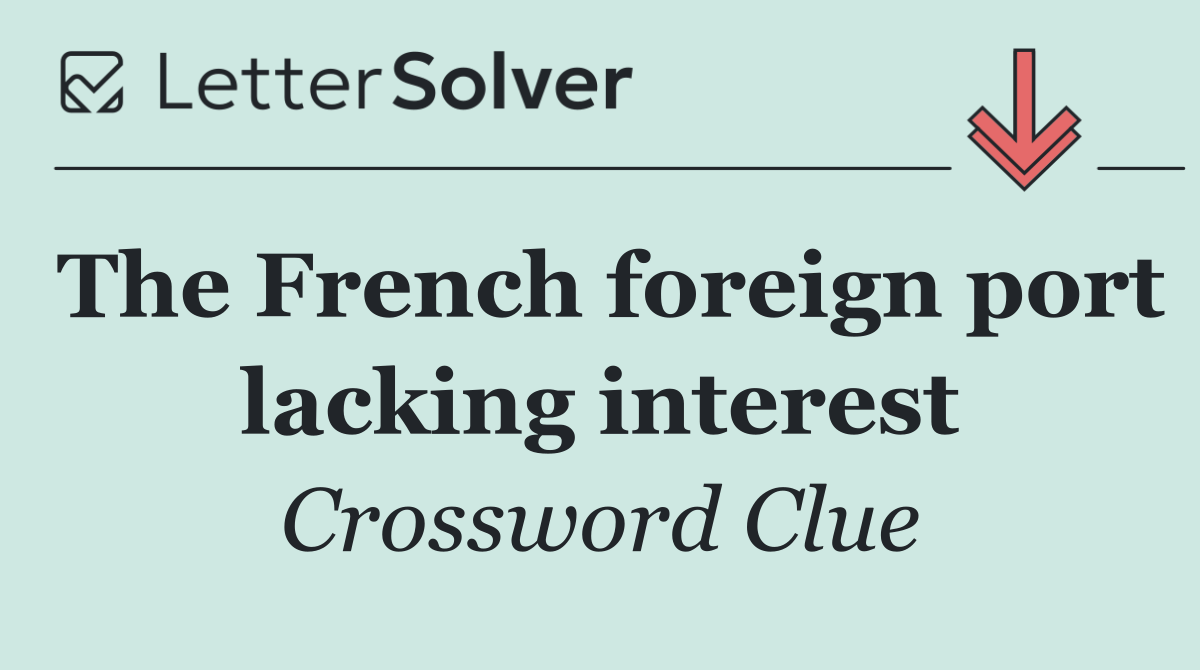 The French foreign port lacking interest