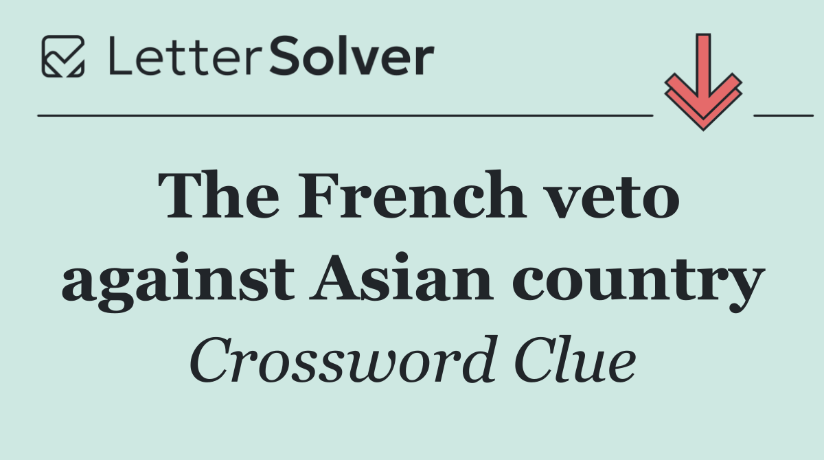 The French veto against Asian country