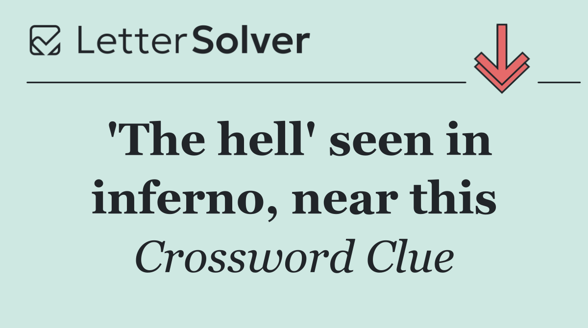 'The hell' seen in inferno, near this