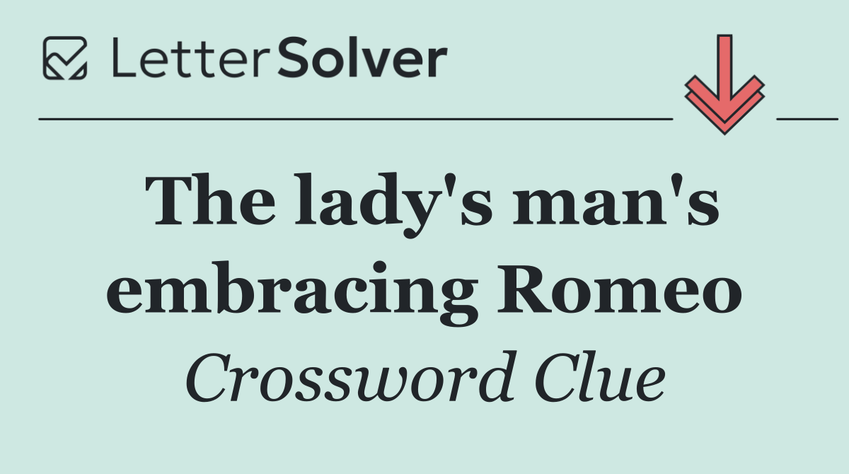 The lady's man's embracing Romeo