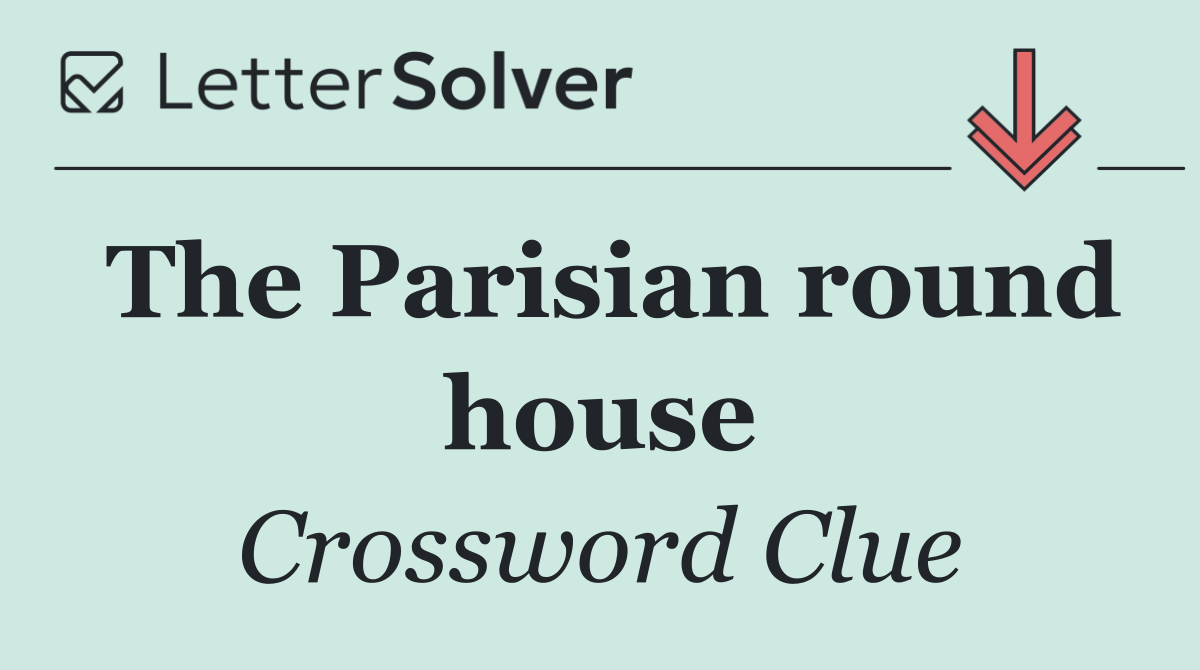 The Parisian round house