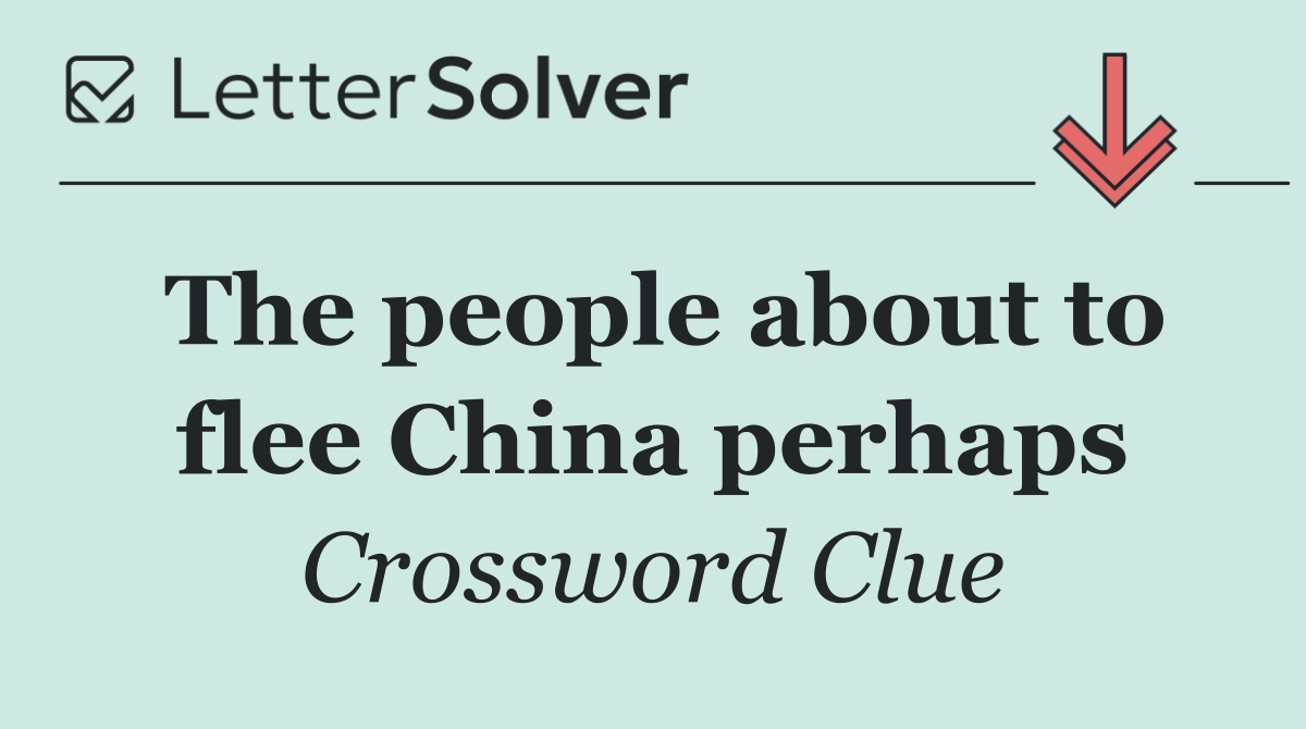 The people about to flee China perhaps