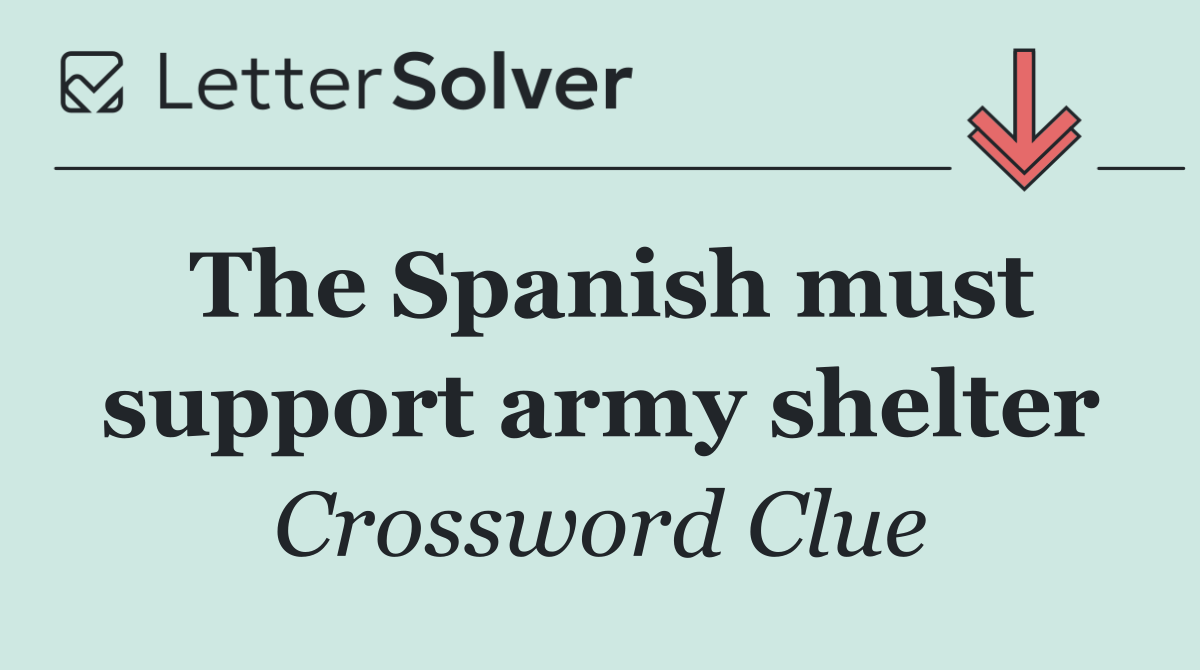 The Spanish must support army shelter