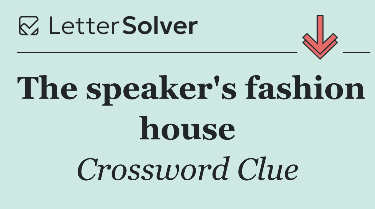The speaker's fashion house