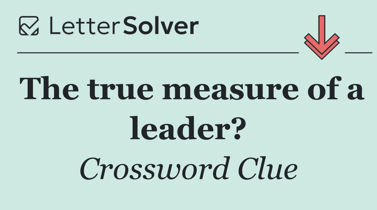 The true measure of a leader?