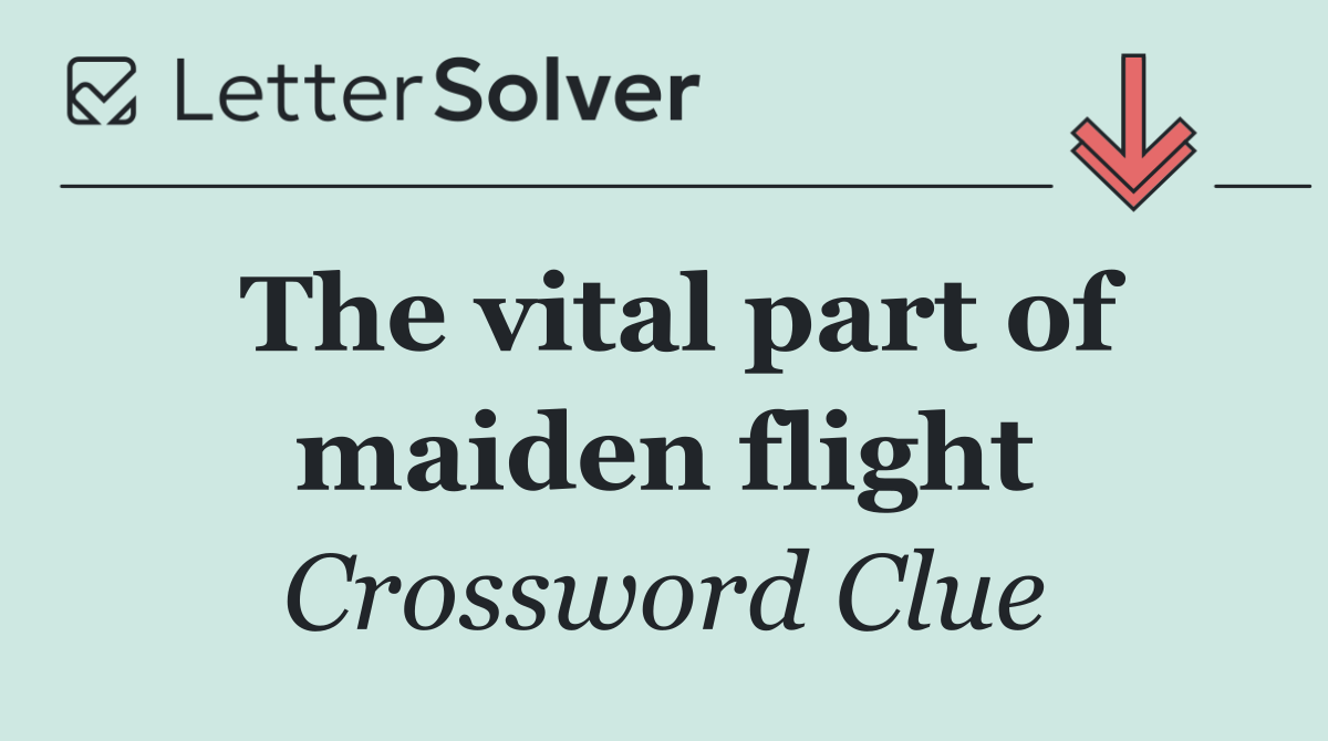 The vital part of maiden flight