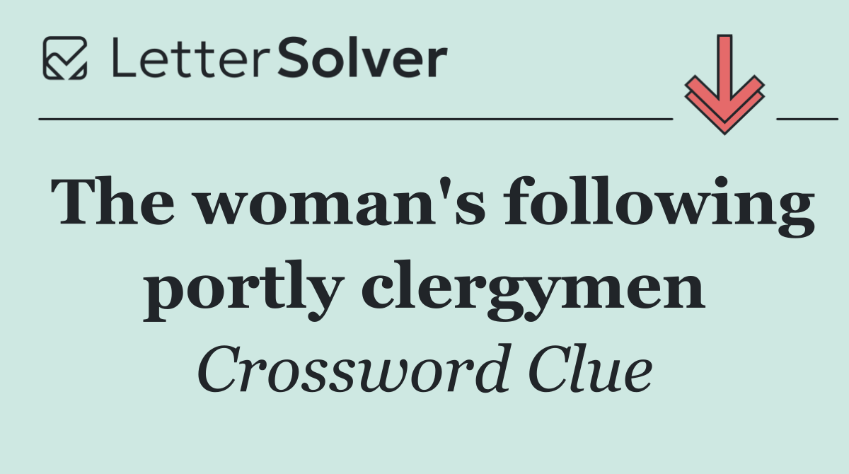 The woman's following portly clergymen