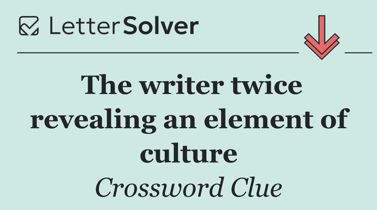 The writer twice revealing an element of culture
