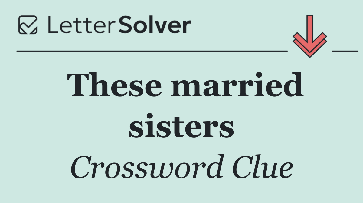 These married sisters